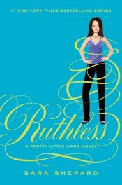 book cover of Pretty Little Liars #10: Ruthless by Sara Shepard