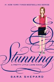 book cover of Pretty Little Liars #11: Stunning by Sara Shepard