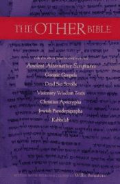 book cover of The other bible : Jewish pseudepigrapha, Christian apocrypha, Gnostic scriptures, Kabbalah, Dead Sea scrolls by Willis Barnstone