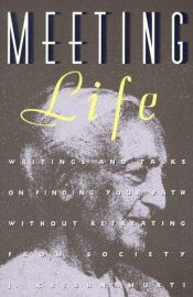 book cover of Meeting Life: Writings and Talks on Finding Your Path Without Retreating from Society by Jiddu Krishnamurti