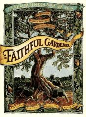book cover of The Faithful Gardner: A Wise Tale About That Which Can Never Die by Clarissa Pinkola Estés