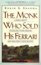 book cover of De monnik die zĳn Ferrari verkocht : een spirituele fabel over vervulling van je dromen en het bereiken van je doel by Robin S. Sharma