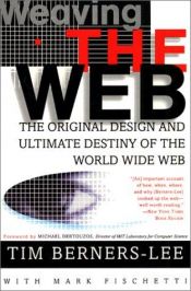 book cover of Weaving the Web: The Original Design and Ultimate Destiny of the World Wide Web by its Inventor by تیم برنرز لی