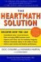 The HeartMath Solution: The Institute of HeartMath's Revolutionary Program for Engaging the Power of the Heart&#039