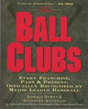 book cover of Ball Clubs: Every Franchise, Past and Present, Officially Recognized by Major League Baseball by Donald Dewey