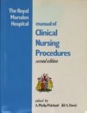 book cover of The Royal Marsden Hospital Manual of Clinical Nursing Procedures by A. Phylip Pritchard