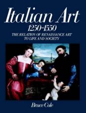 book cover of Italian Art 1250-1550: The Relation Of Renaissance Art To Life And Society (Icon Editions) by Bruce Cole