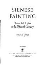 book cover of Sienese Painting: From Its Origins to the Fifteenth Century (Icon Editions Ser.) by Bruce Cole