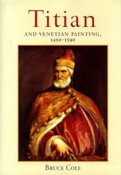 book cover of Titian and Venetian Painting, 1450-1590 by Bruce Cole
