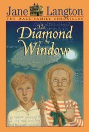 book cover of The Diamond in the Window (Hall Family Chronicles, Book 1) by Jane Langton