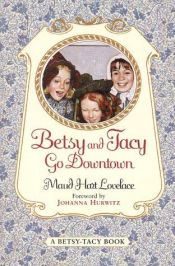 book cover of Betsy and Tacy go downtown by Maud Hart Lovelace