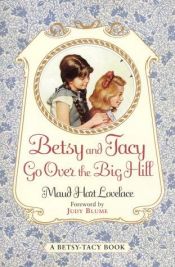 book cover of Betsy and Tacy Go Over the Big Hill by Maud Hart Lovelace