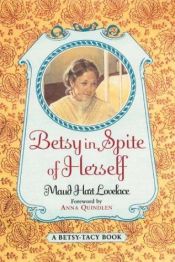 book cover of Betsy in spite of herself by Maud Hart Lovelace