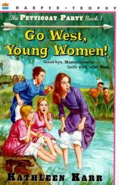 book cover of Go West, Young Women! (Petticoat Party, No 1) by Kathleen Karr