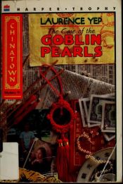 book cover of The Case of the Goblin Pearls (Chinatown Mystery , No 1) by Laurence Yep