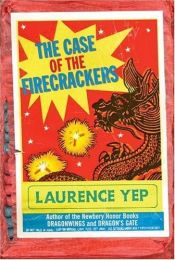 book cover of The case of the firecrackers by Laurence Yep