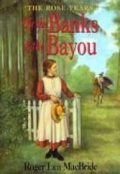 book cover of The Rose Years 07: On the Banks of the Bayou (Little House) by Roger MacBride
