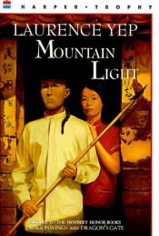 book cover of Mountain Light: Golden Mountain Chronicles: 1855 (Golden Mountain Chronicles) by Laurence Yep