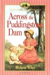 book cover of Across the Puddingstone Dam (Little House the Charlotte Years) by Melissa Wiley