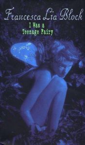book cover of I Was a Teenage Fairy by Francesca Lia Block