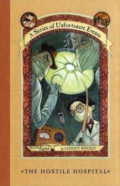 book cover of The Hostile Hospital (A Series of Unfortunate Events, Book of the Eighth) by Lemony Snicket