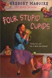 book cover of Four Stupid Cupids by Gregory Maguire