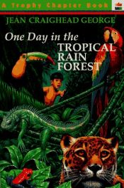 book cover of One day in the tropical rain forest by Jean Craighead George