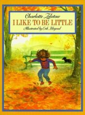 book cover of I Like to Be Little by Charlotte Zolotow