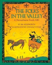 book cover of The Folks in the Valley: A Pennsylvania Dutch ABC (Trophy Picture Books) by Jim Aylesworth