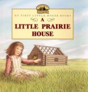 book cover of A Little Prairie House by Λόρα Ίνγκαλς Ουάιλντερ
