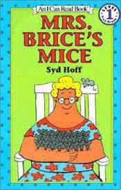 book cover of Mrs. Brice's Mice (An I Can Read Book) by Syd Hoff