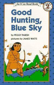book cover of Good Hunting, Blue Sky (I Can Read Book 2) by Peggy Parish