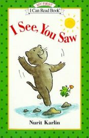 book cover of I See, You Saw (My First I Can Read) by Nurit Karlin
