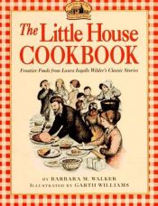 book cover of The Little House Cookbook: Frontier Foods From Laura Ingalls Wilder's Classic St by Barbara M. Walker