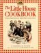 The Little House Cookbook: Frontier Foods From Laura Ingalls Wilder's Classic St