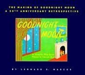 book cover of The Making of Goodnight Moon: A 50th Anniversary Retrospective by Leonard S. Marcus