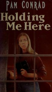 book cover of Holding Me Here by Pam Conrad