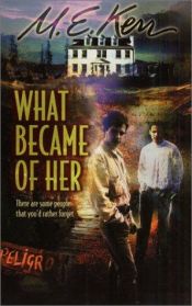 book cover of What Became of Her by M. E. Kerr