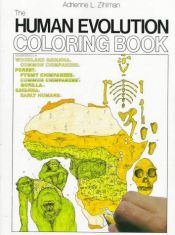 book cover of The Human Evolution Coloring Book. Illustrations by Carla Simmons, Wynn Kapit, Fran Milner, and Cyndie Clark-Huegel. by Adrienne L. Zihlman