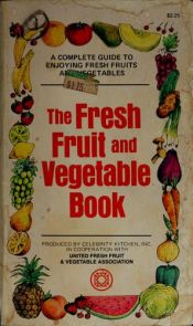 book cover of The Fresh Fruit and Vegetable Book by Celebrity Kitchen