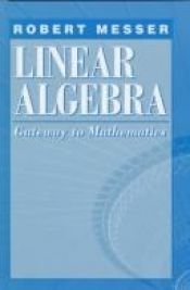 book cover of Linear Algebra: Gateway to Mathematics by Robert Messer