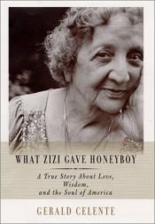 book cover of What Zizi gave Honeyboy : a true story about love, wisdom, and the soul of America by Gerald Celente
