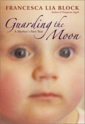 book cover of Guarding the moon by Francesca Lia Block