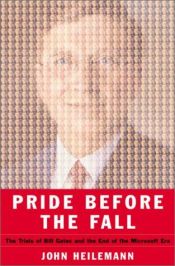 book cover of Pride Before the Fall: The Trials of Bill Gates and the End of the Microsoft Era by John Heilemann