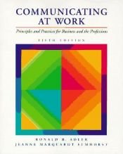 book cover of Communicating at Work: Principles and Practices for Business and the Professions by Ronald B. Adler