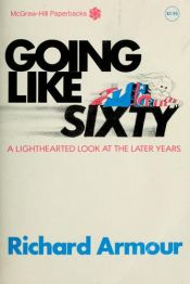 book cover of Going Like Sixty: A Lighthearted Look at the Later Years by Richard Armour
