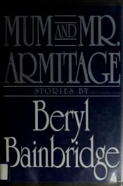 book cover of Mum and Mr. Armitage by Beryl Bainbridge