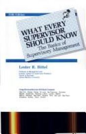 book cover of What Every Supervisor Should Know by Lester R. Bittel