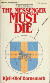 book cover of The Messenger Must Die by Kjell-Olof Bornemark