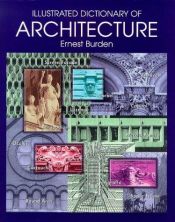 book cover of Illustrated Dictionary of Architecture by Ernest Burden